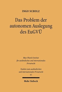 Abbildung von: Das Problem der autonomen Auslegung des EuGVÜ - Mohr Siebeck