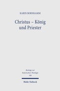 Cover: Christus - K&ouml;nig und Priester - Mohr Siebeck