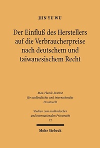 Abbildung von: Der Einfluß des Herstellers auf die Verbraucherpreise nach deutschem und taiwanesischem Recht - Mohr Siebeck