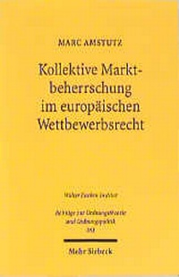 Abbildung von: Kollektive Marktbeherrschung im europäischen Wettbewerbsrecht - Mohr Siebeck