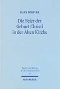 Cover: Die Feier der Geburt Christi in der Alten Kirche - Mohr Siebeck