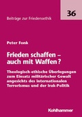 Cover: Frieden schaffen - auch mit Waffen? - Kohlhammer
