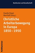 Cover: Christliche Arbeiterbewegung in Europa 1850 - 1950 - Kohlhammer