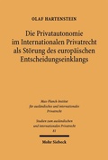 Cover: Die Privatautonomie im Internationalen Privatrecht als St&ouml;rung des europ&auml;ischen Entscheidungseinklangs - Mohr Siebeck