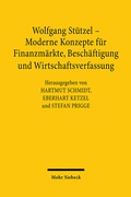 Cover: Wolfgang St&uuml;tzel - Moderne Konzepte f&uuml;r Finanzm&auml;rkte, Besch&auml;ftigung und Wirtschaftsverfassung - Mohr Siebeck