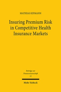 Enlarge image Cover: Insuring Premium Risk in Competitive Health Insurance Markets - Mohr Siebeck
