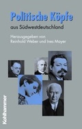 Cover: Politische K&ouml;pfe aus S&uuml;dwestdeutschland - Kohlhammer