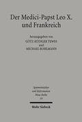 Cover: Der Medici-Papst Leo X. und Frankreich - Mohr Siebeck