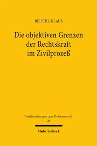 Abbildung von: Die objektiven Grenzen der Rechtskraft im Zivilprozeß - Mohr Siebeck