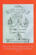 Cover: Akten des Reichskammergerichts im Hauptstaatsarchiv Stuttgart S - T - Kohlhammer