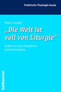 Cover: "Die Welt ist voll von Liturgie" - Kohlhammer