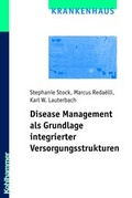Cover: Disease Management als Grundlage integrierter Versorgungsstrukturen - Kohlhammer