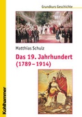 Cover: Das 19. Jahrhundert (1789-1914) - Kohlhammer