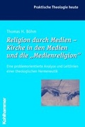 Cover: Religion durch Medien - Kirche in den Medien und die "Medienreligion" - Kohlhammer