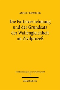 Abbildung von: Die Parteivernehmung und der Grundsatz der Waffengleichheit im Zivilprozeß - Mohr Siebeck