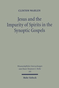 Abbildung von: Jesus and the Impurity of Spirits in the Synoptic Gospels - Mohr Siebeck