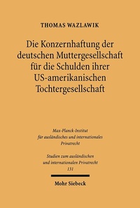 Abbildung von: Die Konzernhaftung der deutschen Muttergesellschaft für die Schulden ihrer U.S.-amerikanischen Tochtergesellschaft - Mohr Siebeck