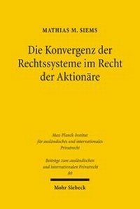 Abbildung von: Die Konvergenz der Rechtssysteme im Recht der Aktionäre - Mohr Siebeck