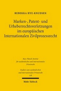 Abbildung von: Marken-, Patent- und Urheberrechtsverletzungen im europäischen Internationalen Zivilprozessrecht - Mohr Siebeck
