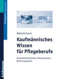 Abbildung von: Kaufmännisches Wissen für Pflegeberufe - Kohlhammer
