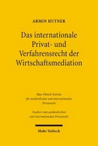 Abbildung von: Das internationale Privat- und Verfahrensrecht der Wirtschaftsmediation - Mohr Siebeck