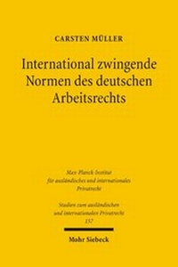 Abbildung von: International zwingende Normen des deutschen Arbeitsrechts - Mohr Siebeck
