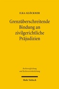Abbildung von: Grenzüberschreitende Bindung an zivilgerichtliche Präjudizien - Mohr Siebeck
