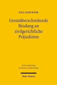 Abbildung von: Grenzüberschreitende Bindung an zivilgerichtliche Präjudizien - Mohr Siebeck
