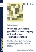 Cover: Wenn das Unfassbare geschieht - vom Umgang mit seelischen Traumatisierungen - Kohlhammer