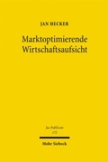 Cover: Marktoptimierende Wirtschaftsaufsicht - Mohr Siebeck