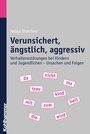 Cover: Verunsichert, ängstlich, aggressiv - Kohlhammer