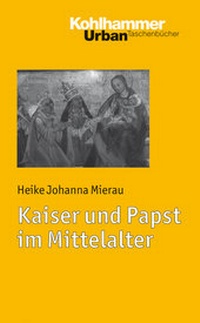 Abbildung von: Kaiser und Papst im Mittelalter - Kohlhammer