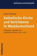 Cover: Katholische Kirche und Vertriebene in Westdeutschland - Kohlhammer
