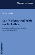 Cover: Das Friedensverst&auml;ndnis Martin Luthers - Kohlhammer