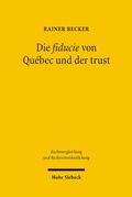 Cover: Die fiducie von Qu&eacute;bec und der trust - Mohr Siebeck