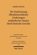 Abbildung von: Die Durchsetzung öffentlichrechtlicher Forderungen ausländischer Staaten durch deutsche Gerichte - Mohr Siebeck