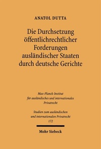 Abbildung von: Die Durchsetzung öffentlichrechtlicher Forderungen ausländischer Staaten durch deutsche Gerichte - Mohr Siebeck