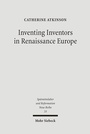 Cover: Inventing Inventors in Renaissance Europe - Mohr Siebeck