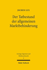 Abbildung von: Der Tatbestand der allgemeinen Marktbehinderung - Mohr Siebeck