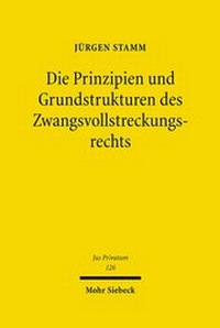 Abbildung von: Die Prinzipien und Grundstrukturen des Zwangsvollstreckungsrechts - Mohr Siebeck
