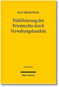 Abbildung von: Publifizierung des Privatrechts durch Verwaltungshandeln - Mohr Siebeck