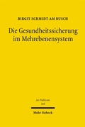 Cover: Die Gesundheitssicherung im Mehrebenensystem - Mohr Siebeck
