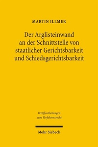 Abbildung von: Der Arglisteinwand an der Schnittstelle von staatlicher Gerichtsbarkeit und Schiedsgerichtsbarkeit - Mohr Siebeck