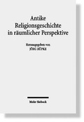 Cover: Antike Religionsgeschichte in r&auml;umlicher Perspektive - Mohr Siebeck