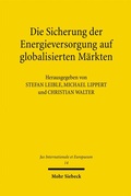 Cover: Die Sicherung der Energieversorgung auf globalisierten M&auml;rkten - Mohr Siebeck