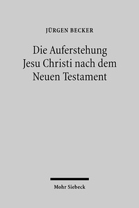 Abbildung von: Die Auferstehung Jesu Christi nach dem Neuen Testament - Mohr Siebeck