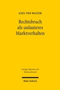 Cover: Rechtsbruch als unlauteres Marktverhalten - Mohr Siebeck
