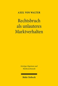 Abbildung von: Rechtsbruch als unlauteres Marktverhalten - Mohr Siebeck
