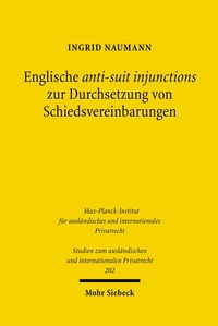 Abbildung von: Englische anti-suit injunctions zur Durchsetzung von Schiedsvereinbarungen - Mohr Siebeck