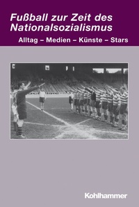Abbildung von: Fußball zur Zeit des Nationalsozialismus - Kohlhammer